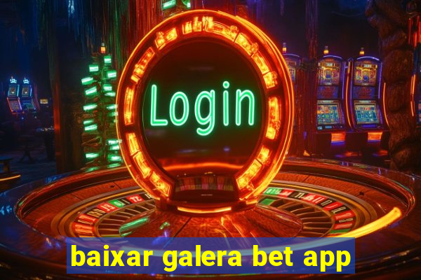 baixar galera bet app